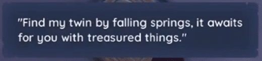 "Find my twin by falling springs, it awaits for you with treasured things" - Prompt, Palia